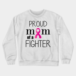Proud Mom of a Cancer Fighter - Mother's Day Gift (gift for Mom) Crewneck Sweatshirt